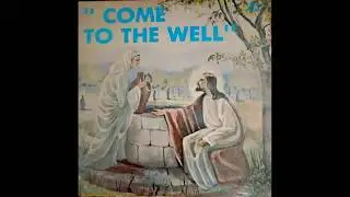 Come To The Well - Well of Life - Psych XIAN Folk Private