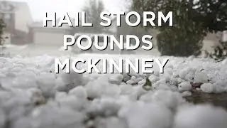 McKinney pounded with hail up to an inch in size