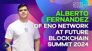 Alberto Fernandez, CEO & Founder of ENO Network at Future Blockchain Summit 2024