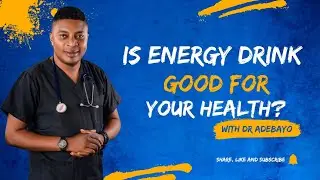 The Buzz on Energy Drinks by #Doctor Adebayo