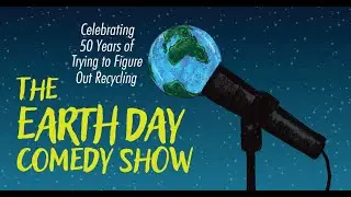 The Virtually Sustainable Earth Day Comedy Show