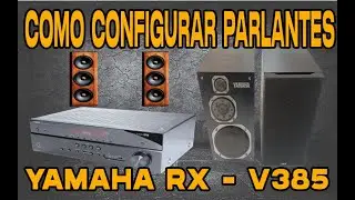 ✅ COMO CONFIGURAR TUS PARLANTES EN YAMAHA AV RECEIVER RX-V385✅