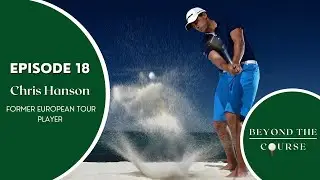 #18: Chris Hanson - Former European Tour Player
