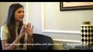 Aymen Saleem on taking selfies with fans