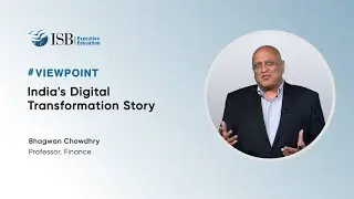 Viewpoint: India&rsquo;s Digital Transformation Story | Prof Bhagwan Chowdhry