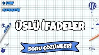 9. Sınıf Matematik - Üslü İfadeler Soru Çözümleri | 2022