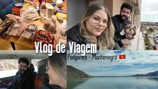 VLOG DE VIAGEM - Chegamos na Capital de MONTENEGRO | Arrumando malas | transfer e compras da semana