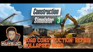 Repair Collapsed Road - Construction Simulator 3