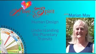 Human Design Understanding the Transits with Marian May