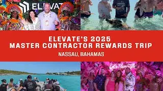 Inside Elevate&rsquo;s 2025 Master Contractor Rewards Trip | Nassau, Bahamas