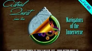 Navigators of the Innerverse - Sevan Bomar - Astral Quest - Pre-Season 3 - 04-19-14 - 1/2