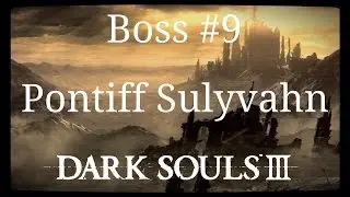 Pontiff Sulyvahn Boss | Dark Souls 3