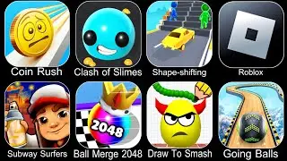 Coin Rush,Clash Of Slimes,Shape Shifting,Roblox,Subway Surfers,Ball Merge 2048,Draw To Smash