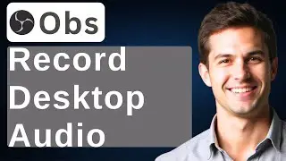 How To Record Desktop Audio With OBS Studio [2026 Guide]