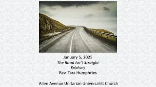A2U2 January 5, 2025 - The Road Isn't Straight - Rev. Tara Humphries