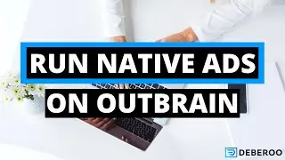How to Run Native Ads on Outbrain [Step by Step]
