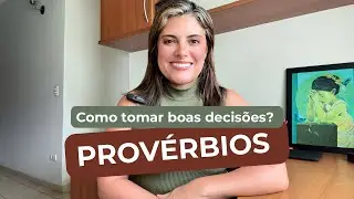 Como tomar boas decisões? | Segunda seção do livro de Provérbios. 