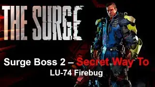 Surge Boss 2 &ndash; Secret Way To LU-74 Firebug