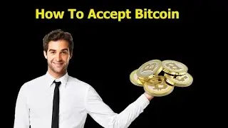 How To Accept Bitcoin - Accepting Bitcoin Payments For Your Business