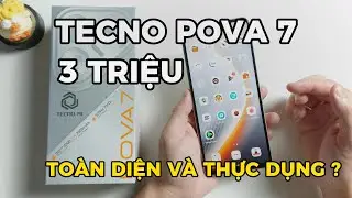 Đánh giá chi tiết Tecno Pova 7: Điện thoại THỰC DỤNG trong tầm giá 3 triệu??