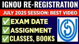 IGNOU July 2025 Re Registration Best Video: Exam Date, Assignment, Classes, Books - Complete Details