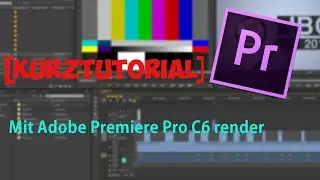 [Kurztutorial!] wie man mit Adobe Premiere Pro CC rendert