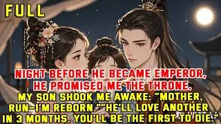 Night before he became emperor, he promised me the throne. son shook me awake: Mother run I’m reborn