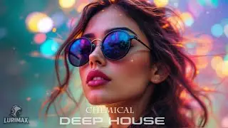 Chemical - LURIMAX (Original Mix Deep House Electronic Music)