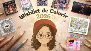 TUDO O QUE QUERO COMPRAR PARA COLORIR EM 2026 🎨✨ | Minha WISHLIST 💖
