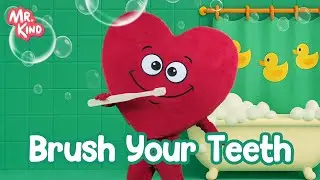 Brush Your Teeth | Mr. Kind | Fun Educational Videos For Kids