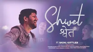 SHWET (Official) | Hindi Worship Song (Lyrics) | ft. Badal Gottlieb | Eternal Praise Ministries 2022