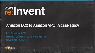 Amazon EC2 to Amazon VPC: A case study (CPN301) | AWS re:Invent 2013