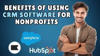 BENEFITS OF USING CRM SOFTWARE FOR NONPROFITS (EASY GUIDE) 2025!