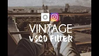 How I edit VINTAGE FILTER using VSCO