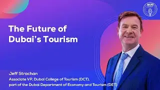The Future of Dubai’s Tourism | Jeff Strachan