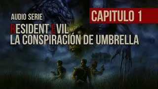 Resident Evil: La Conspiraci&oacute;n de Umbrella | EPISODIO 1 - Ecos en Raccoon Forest (Audio-Serie)
