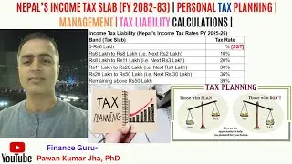316. Nepal&rsquo;s Income Tax Slab (FY 2082-83) | Personal Tax Planning | Tax Liability Calculations |