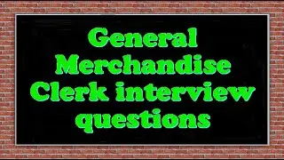 General Merchandise Clerk interview questions
