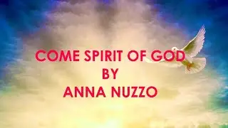 Come Spirit of God by Anna Nuzzo #holyspirit