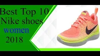 Best Nike Shoes Women 2018