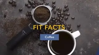 Fit Facts | Is Coffee Good for You?