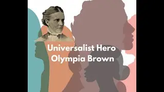 January 18, 2025 * Sherry Sims * UU Hero: Olympia Brown