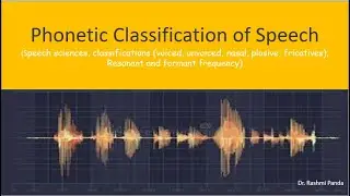 Lecture 3| Phonetic Classification | Sound wave | speech sciences |