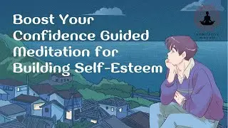 Boost Your Confidence: Guided Meditation for Building Self-Esteem