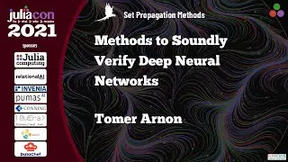 Methods to Soundly Verify Deep Neural Networks | Tomer Arnon | JuliaCon2021