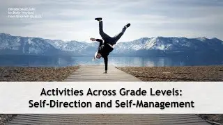 Activities Across Grade Levels: Self-Direction and Self-Management