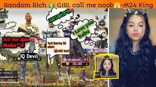 😤Random RICH GIRLS  call me noob and I challenged for 1v3 -BGMI #M24King