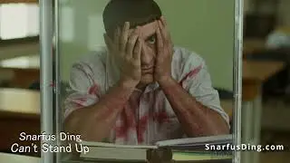 Snarfus Ding: Cant Stand Up