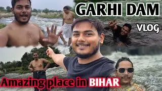 Garhi Dam Vlog 🌊 | Nahana, masti and full enjoy | Amazing place in Bihar