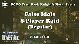 DCUO Test EP 35: False Idols 8-Player Raid